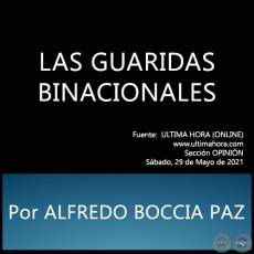LAS GUARIDAS BINACIONALES - Por ALFREDO BOCCIA PAZ - Sbado, 29 de Mayo de 2021   